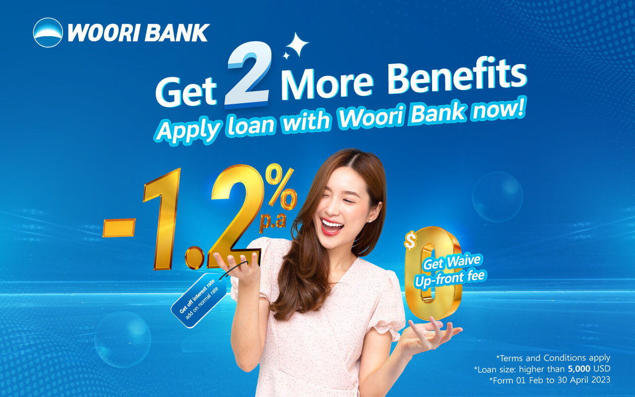 Apply for a new loan at Woori Bank, Get Waive Up-front fee, up to 1.2%interest per annum!